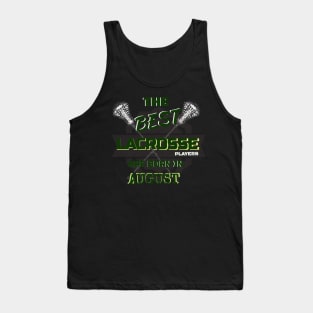 The Best Lacrosse are Born in August Design Gift Idea Tank Top